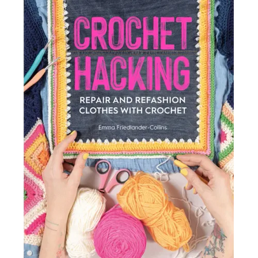 Crochet Hacking: Repair and Refashion Clothes with Crochet