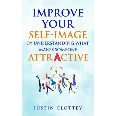 Improve Your Self-Image by Understanding What Makes Someone Attractive