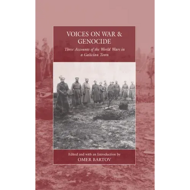Voices on War and Genocide: Three Accounts of the World Wars in a Galician Town