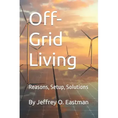Off-Grid Living: Reasons, Setup, Solutions