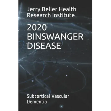 Binswanger Disease: Subcortical Vascular Dementia
