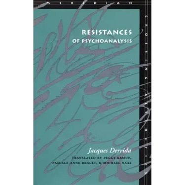 Resistances of Psychoanalysis