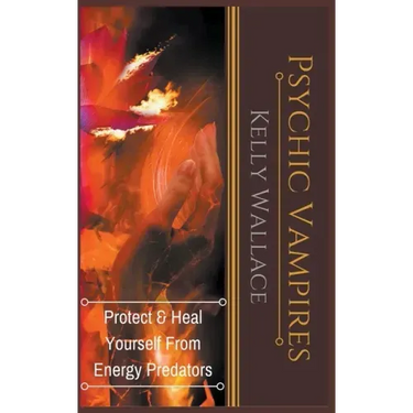 Psychic Vampires - Protect and Heal Yourself From Energy Predators