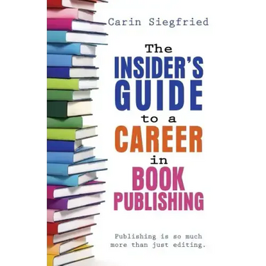 The Insider's Guide to Career in Book Publishing