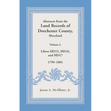 Abstracts from the Land Records of Dorchester County, Maryland, Volume L: 1799-1801
