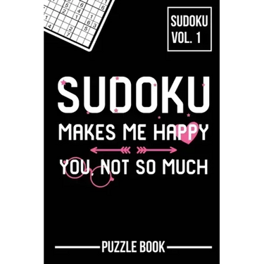 Sudoku Makes Me Happy You Not So Much Puzzle Book Volume 1: 200 Challenging Puzzles