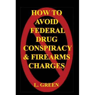 How To Avoid Federal Drug Conspiracy and Firearms Charges