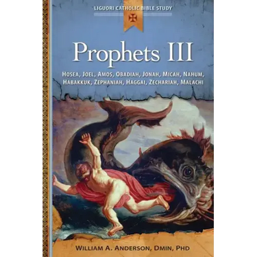 Prophets III: Hosea, Joel, Amos, Obadiah, Jonah, Micah, Nahum, Habakkuk, Zephaniah, Haggai, Zechariah, Malachi
