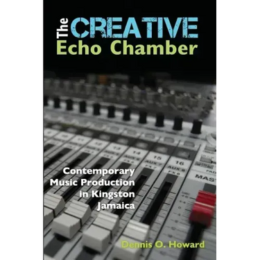 The Creative Echo Chamber: Contemporary Music Production in Kingston Jamaica