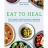 Eat to Heal: Over 65 simple, stress-free recipes to supercharge your health and reduce inflammation and disease