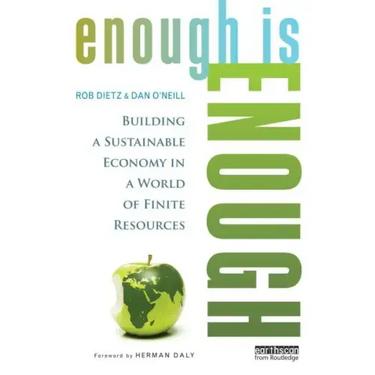 Enough Is Enough: Building a Sustainable Economy in a World of Finite Resources