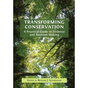 Transforming Conservation: A Practical Guide to Evidence and Decision Making