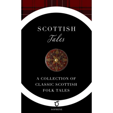 Scottish Tales: A Collection of Classic Scottish Folk Tales