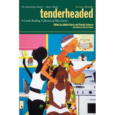Tenderheaded: A Comb-Bending Collection of Hair Stories