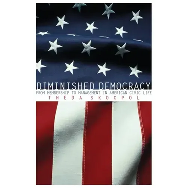 Diminished Democracy: From Membership to Management in American Civic Life