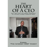 The Heart of a CEO: How I Went from the Internet Independent to a National Internet Marketing Mogul
