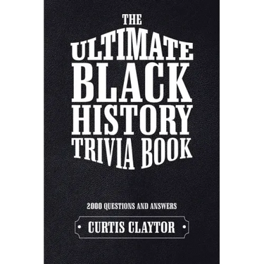 The Ultimate Black History Trivia Book