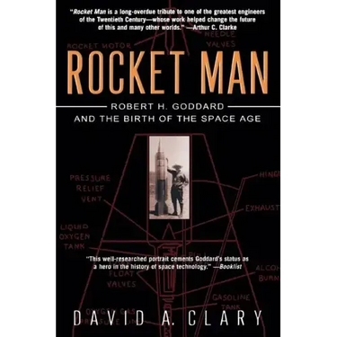 Rocket Man: Robert H. Goddard and the Birth of the Space Age