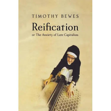 Reification, or the Anxiety of Late Capitalism