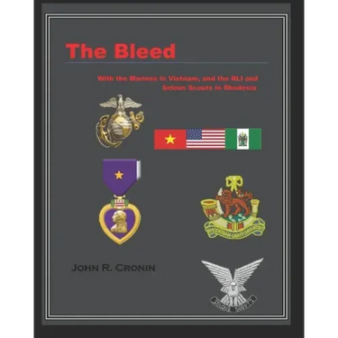 The Bleed: With the Marines in Vietnam and the RLI and Selous Scouts in Rhodesia