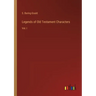 Legends of Old Testament Characters: Vol. I