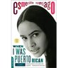 When I Was Puerto Rican: A Memoir