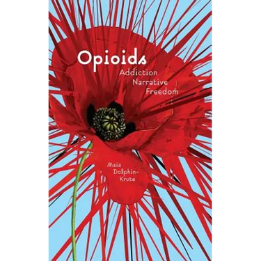 Opioids: Addiction, Narrative, Freedom