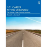 101 Career Myths Debunked: The Ultimate Career Planning Workbook