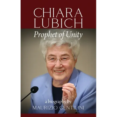 Chiara Lubich: Prophet of Unity
