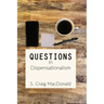 Questions In Dispensationalism