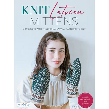 Knit Latvian Mittens: 19 Projects with Traditional Latvian Patterns to Knit