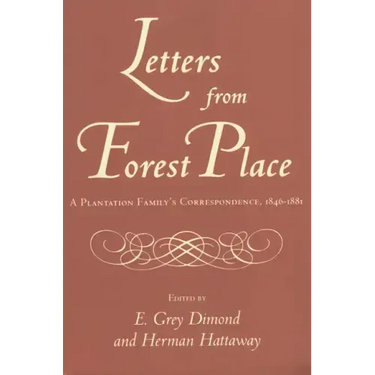 Letters from Forest Place: A Plantation Family's Correspondence, 1846-1881
