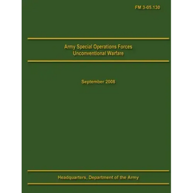 Army Special Operations Forces Unconventional Warfare Field Manual 3-05.130