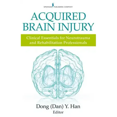 Acquired Brain Injury: Clinical Essentials for Neurotrauma and Rehabilitation Professionals