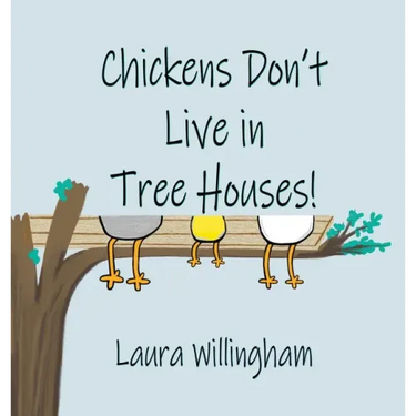 Chickens Don't Live in Tree Houses!