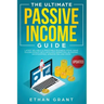 The Ultimate Passive Income Guide: Latest Reliable & Profitable Business Ideas, Make $ 10,000/Month with Affiliate Marketing, Blogging, Drop Shipping,