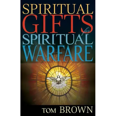 Spiritual Gifts for Spiritual Warfare