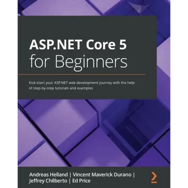 ASP.NET Core 5 for Beginners: Kick-start your ASP.NET web development journey with the help of step-by-step tutorials and examples