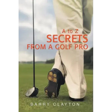 Secrets from a Golf Pro: A to Z