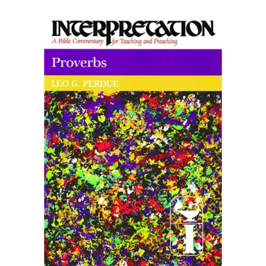 Proverbs: Interpretation: A Bible Commentary for Teaching and Preaching