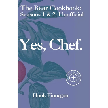 Yes, Chef.: The Bear TV Cookbook: Seasons 1 & 2, Unofficial