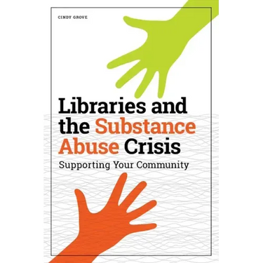Libraries and the Substance Abuse Crisis: Supporting Your Community