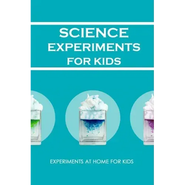 Science Experiments for Kids: Experiments at Home For Kids: Awesome Science Experiments