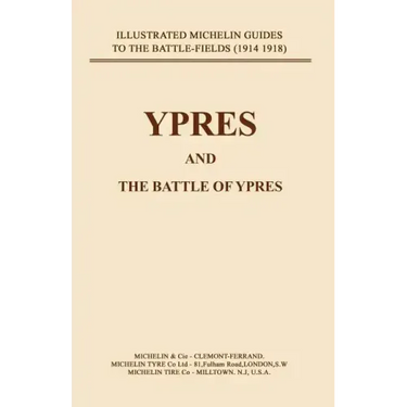 Bygone Pilgrimage. Ypres and the Battles for Ypres