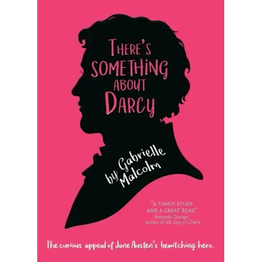 There's Something About Darcy: The curious appeal of Jane Austen's bewitching hero