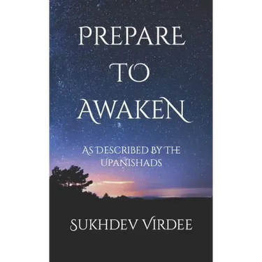 Prepare To Awaken: As Described By The Upanishads