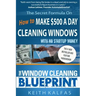 The Window Cleaning Blueprint: How to Make $500 a Day Cleaning Windows
