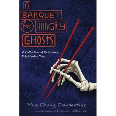 A Banquet for Hungry Ghosts: A Collection of Deliciously Frightening Tales