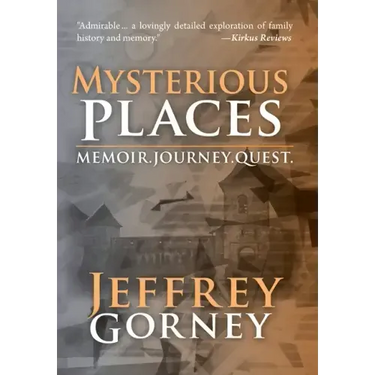 Mysterious Places: Memoir. Journey. Quest.