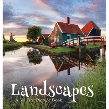 Landscapes, A No Text Picture Book: A Calming Gift for Alzheimer Patients and Senior Citizens Living With Dementia